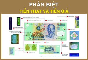 TIỀN VIỆT NAM VÀ CÁCH NHẬN BIẾT TIỀN THẬT/TIỀN GIẢ BẰNG MẮT VÀ TAY